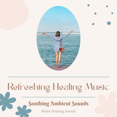 Refreshing Healing Music: Soothing Ambient Sounds Front Cover