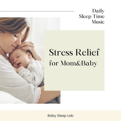 Stress Relief for Mom & Baby - Daily Sleep Time Music Front Cover