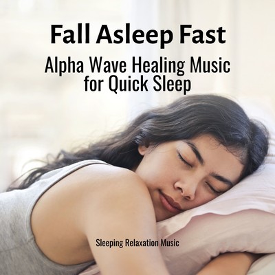 Fall Asleep Fast - Alpha Wave Healing Music for Quick Sleep Front Cover