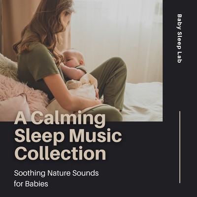 A Calming Sleep Music Collection - Soothing Nature Sounds for Babies Front Cover
