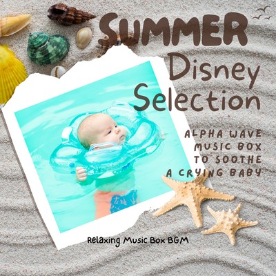 Summer Disney Selection - Alpha Wave Music Box to Soothe a Crying Baby Front Cover
