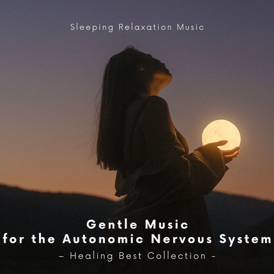 Gentle Music for the Autonomic Nervous System - Healing Best Collection Front Cover