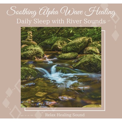 Soothing Alpha Wave Healing - Daily Sleep with River Sounds Front Cover
