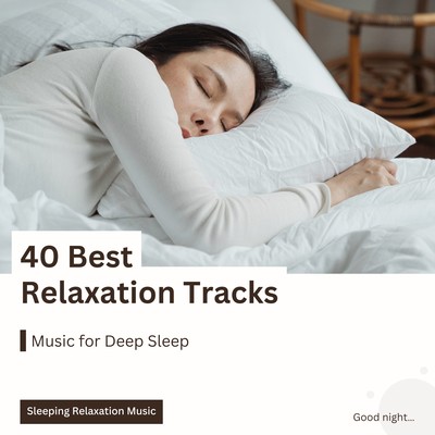 40 Best Relaxation Tracks - Music for Deep Sleep Front Cover