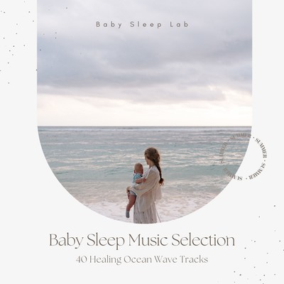 Baby Sleep Music Selection - 40 Healing Ocean Wave Tracks Front Cover