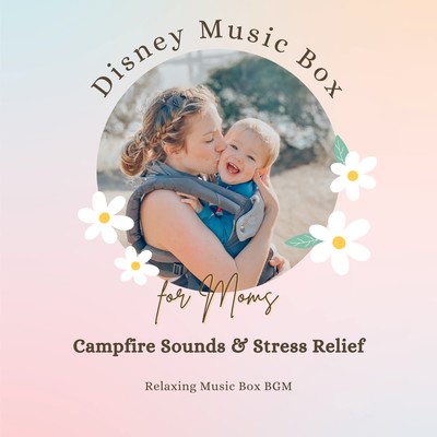 Disney Music Box for Moms - Campfire Sounds & Stress Relief Front Cover