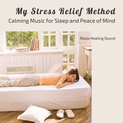 My Stress Relief Method - Calming Music for Sleep and Peace of Mind Front Cover