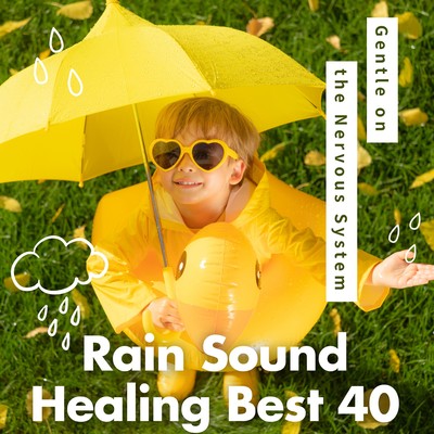 Rain Sound Healing Best 40 - Gentle on the Nervous System Front Cover