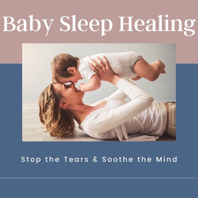 Baby Sleep Healing - Stop the Tears & Soothe the Mind Front Cover