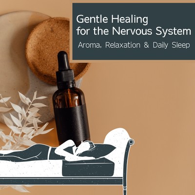 Gentle Healing for the Nervous System - Aroma, Relaxation & Daily Sleep Front Cover