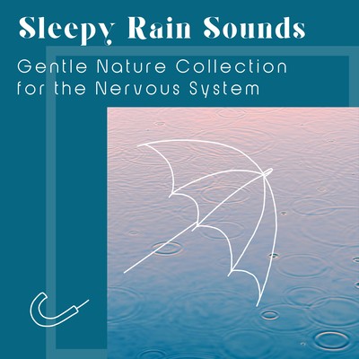 Sleepy Rain Sounds - Gentle Nature Collection for the Nervous System Front Cover