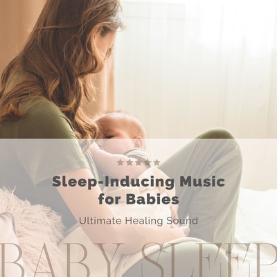 Sleep -Inducing Music for Babies - Ultimate Healing Sound Front Cover