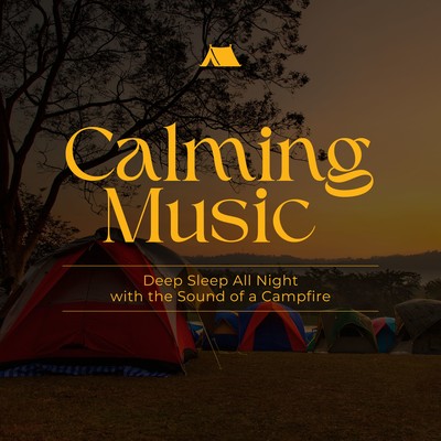 Calming Music - Deep Sleep All Night with the Sound of a Campfire Front Cover