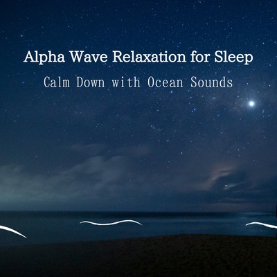 Alpha Wave Relaxation for Sleep - Calm Down with Ocean Sounds Front Cover
