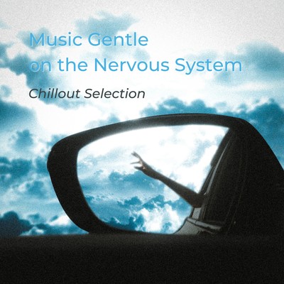 Music Gentle on the Nervous System - Chillout Selection Front Cover