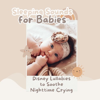 Sleeping Sounds for Babies - Disney Lullabies to Soothe Nighttime Crying Front Cover