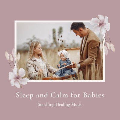 Sleep and Calm for Babies - Soothing Healing Music Front Cover