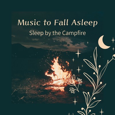 Music to Fall Asleep - Sleep by the Campfire Front Cover