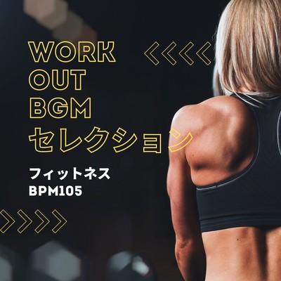 WORK OUT BGM Selection - Fitness BPM105 Front Cover