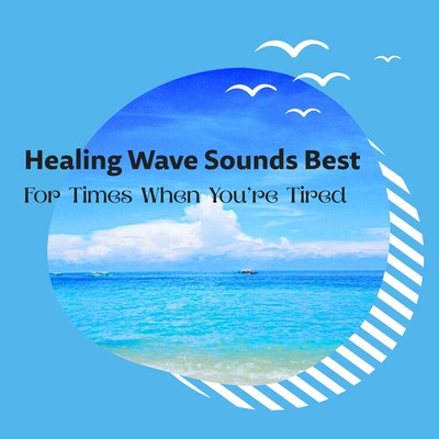 Healing Wave Sounds Best - For Times When You're Tired Front Cover