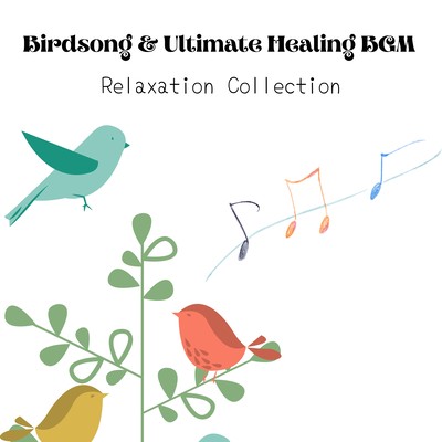 Birdsong & Ultimate Healing BGM - Relaxation Collection Front Cover