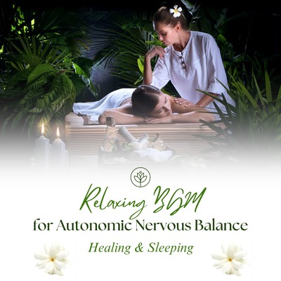 Relaxing BGM for Autonomic Nervous Balance - Healing & Sleeping Front Cover