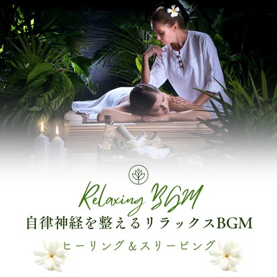 Relaxing BGM for Autonomic Nervous Balance - Healing & Sleeping Front Cover