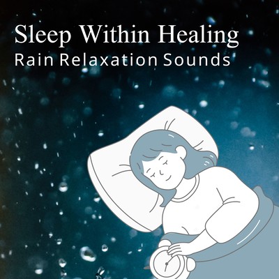 Sleep Within Healing - Rain Relaxation Sounds Front Cover
