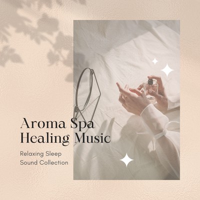 Aroma Spa Healing Music - Relaxing Sleep Sound Collection Front Cover