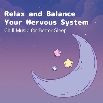 Relax and Balance Your Nervous System - Chill Music for Better Sleep Front Cover