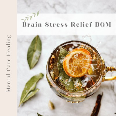 Brain Stress Relief BGM - Mental Care Healing Front Cover