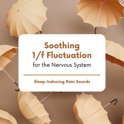 Soothing 1/f Fluctuation for the Nervous System - Sleep-Inducing Rain Sounds Front Cover