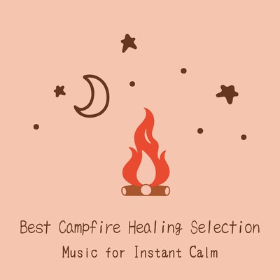 Best Campfire Healing Selection - Music for Instant Calm Front Cover