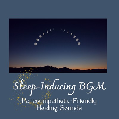 Sleep -Inducing BGM - Parasympathetic-Friendly Healing Sounds Front Cover