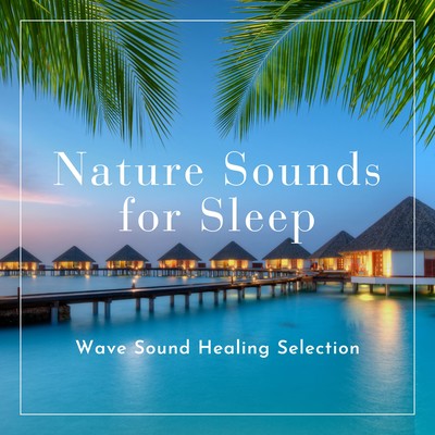 Nature Sounds for Sleep - Wave Sound Healing Selection Front Cover
