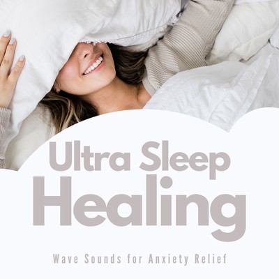 Ultra Sleep Healing - Wave Sounds for Anxiety Relief Front Cover