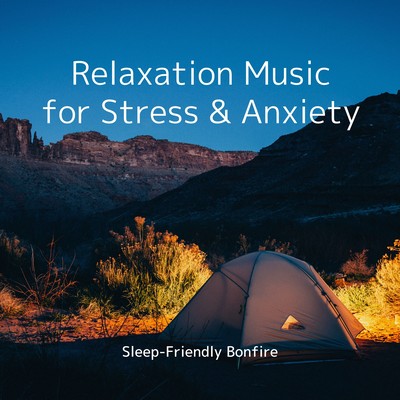 Relaxation Music for Stress & Anxiety - Sleep-Friendly Bonfire Front Cover