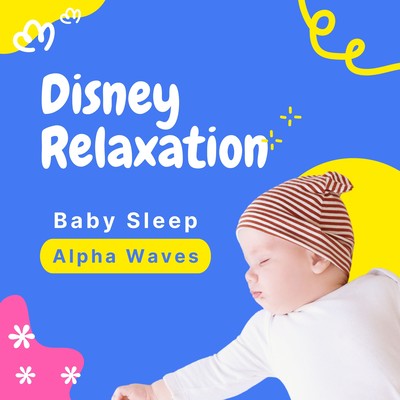 Baby Sleep Alpha Waves - Disney Relaxation Front Cover