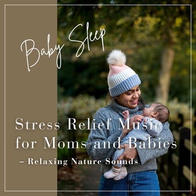 Stress Relief Music for Moms and Babies - Relaxing Nature Sounds Front Cover