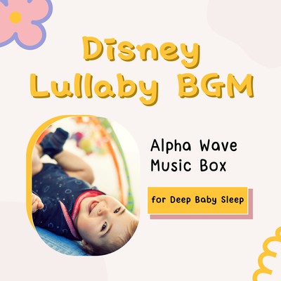 Alpha Wave Music Box for Deep Baby Sleep - Disney Lullaby BGM Front Cover