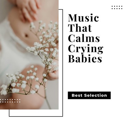 Music That Calms Crying Babies - Best Selection Front Cover