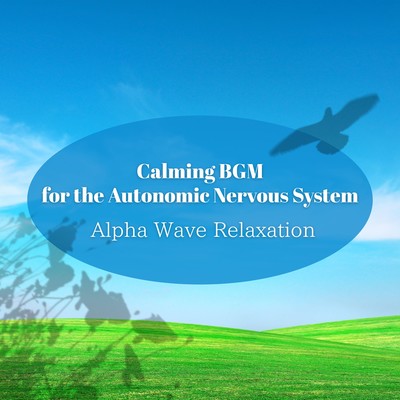 Calming BGM for the Autonomic Nervous System - Alpha Wave Relaxation Front Cover