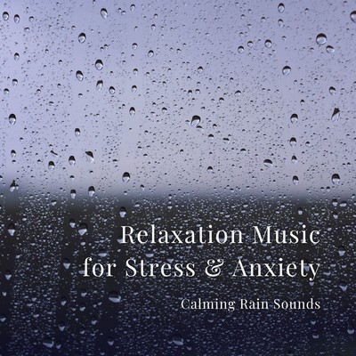 Relaxation Music for Stress & Anxiety - Calming Rain Sounds Front Cover