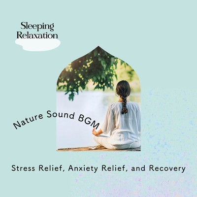 Nature Sound BGM - Stress Relief, Anxiety Relief, and Recovery Front Cover