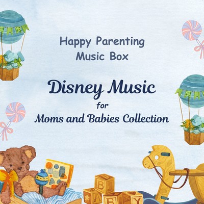 Happy Parenting Music Box - Disney Music for Moms and Babies Collection Front Cover