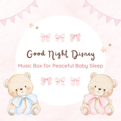 Good Night Disney - Music Box for Peaceful Baby Sleep Front Cover