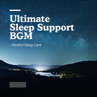Ultimate Sleep Support BGM - Restful Sleep Care Front Cover
