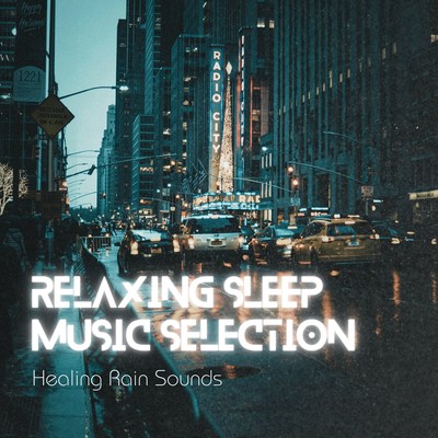 Relaxing Sleep Music Selection - Healing Rain Sounds Front Cover
