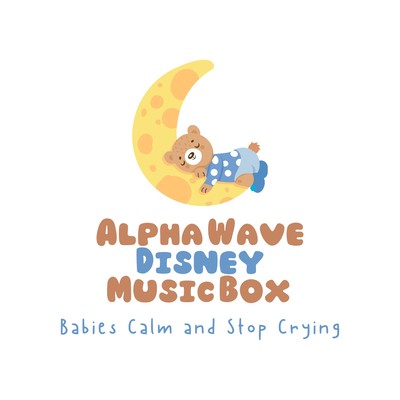 Alpha Wave Disney Music Box - Babies Calm and Stop Crying Front Cover