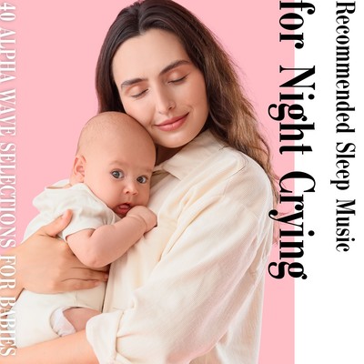Recommended Sleep Music for Night Crying - 40 Alpha Wave Selections for Babies Front Cover